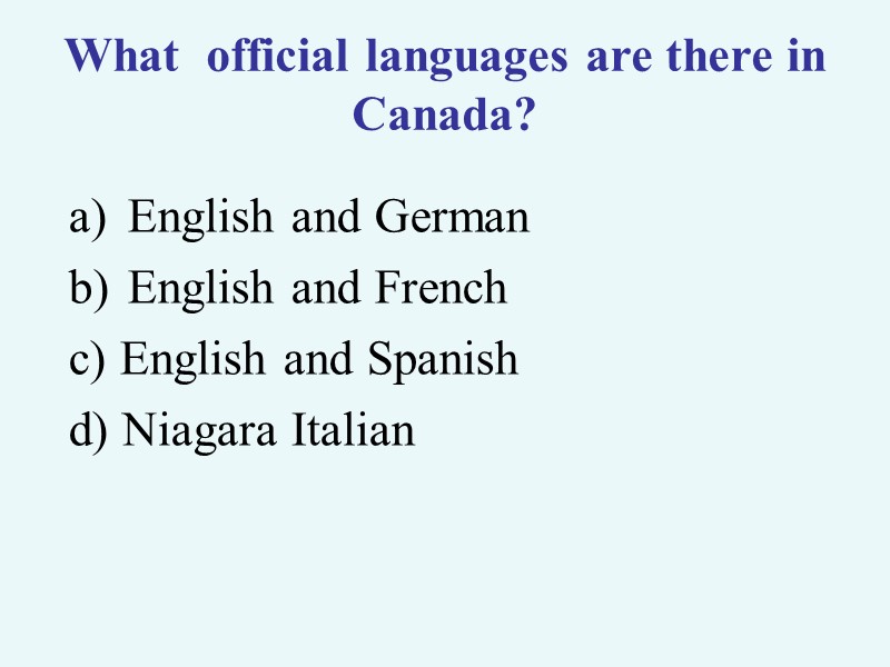 What  official languages are there in Canada? English and German English and French